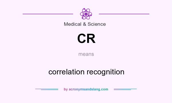 What does CR mean? It stands for correlation recognition