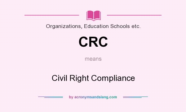 What does CRC mean? It stands for Civil Right Compliance