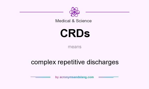 What does CRDs mean? It stands for complex repetitive discharges