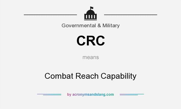 What does CRC mean? It stands for Combat Reach Capability