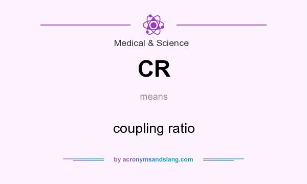 What does CR mean? It stands for coupling ratio