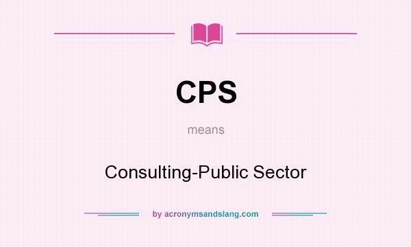 What does CPS mean? It stands for Consulting-Public Sector