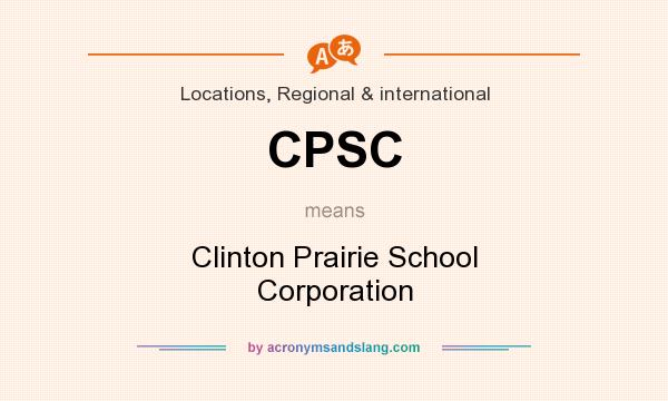 What does CPSC mean? It stands for Clinton Prairie School Corporation