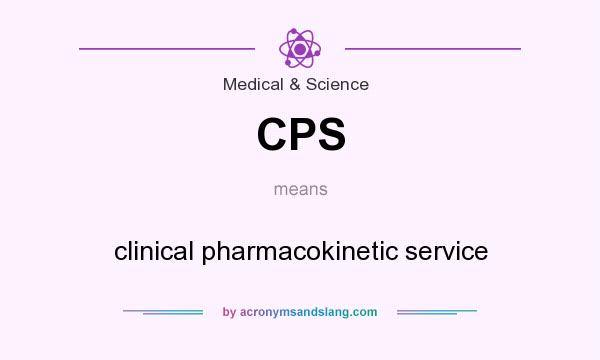 What does CPS mean? It stands for clinical pharmacokinetic service