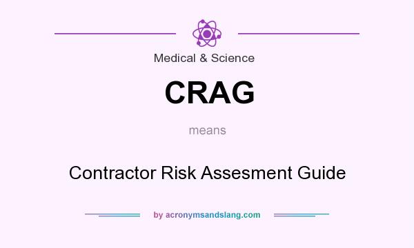 What does CRAG mean? It stands for Contractor Risk Assesment Guide