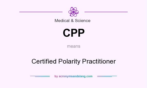 What does CPP mean? It stands for Certified Polarity Practitioner