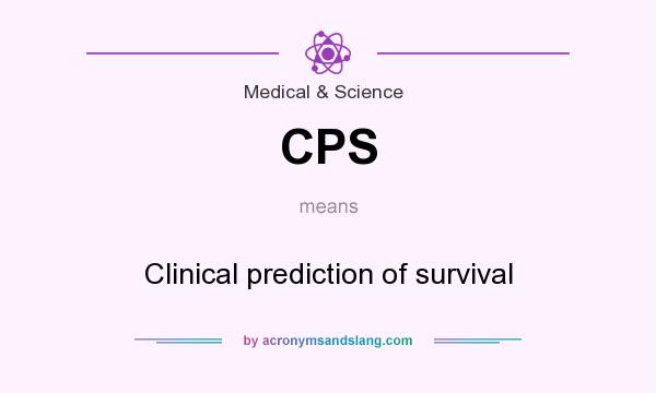 What does CPS mean? It stands for Clinical prediction of survival