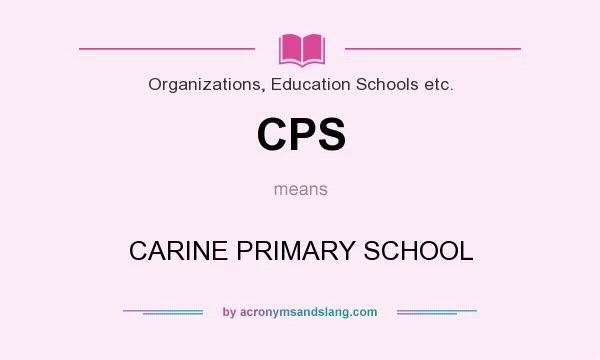 What does CPS mean? It stands for CARINE PRIMARY SCHOOL