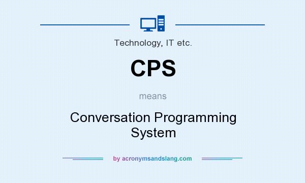What does CPS mean? It stands for Conversation Programming System