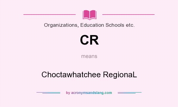 What does CR mean? It stands for Choctawhatchee RegionaL