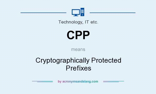 What does CPP mean? It stands for Cryptographically Protected Prefixes