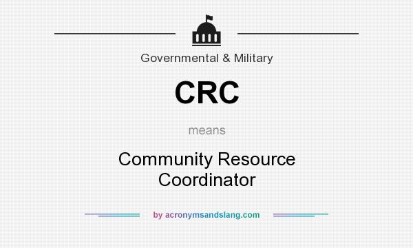 What does CRC mean? It stands for Community Resource Coordinator