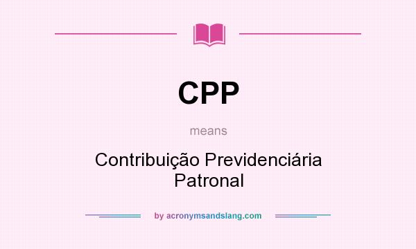 What does CPP mean? It stands for Contribuição Previdenciária Patronal