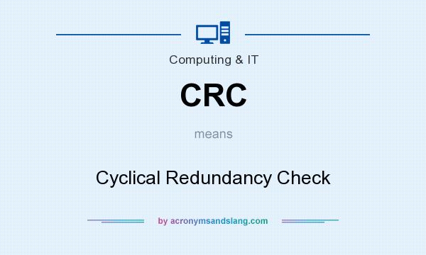 What does CRC mean? It stands for Cyclical Redundancy Check