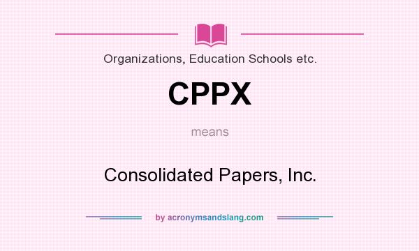 What does CPPX mean? It stands for Consolidated Papers, Inc.