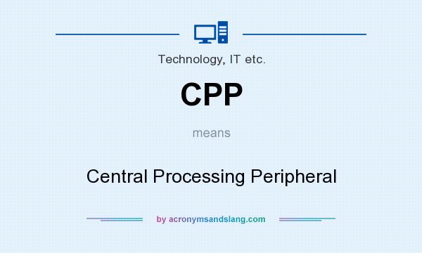 What does CPP mean? It stands for Central Processing Peripheral