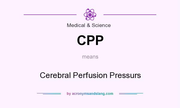 What does CPP mean? It stands for Cerebral Perfusion Pressurs