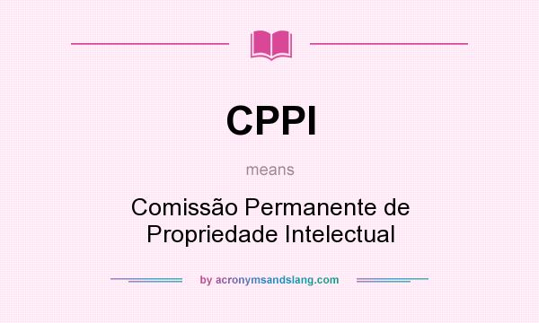 What does CPPI mean? It stands for Comissão Permanente de Propriedade Intelectual