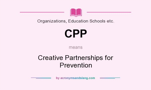 What does CPP mean? It stands for Creative Partnerships for Prevention