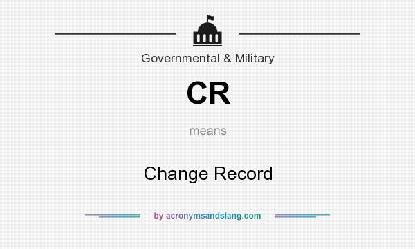 What does CR mean? It stands for Change Record