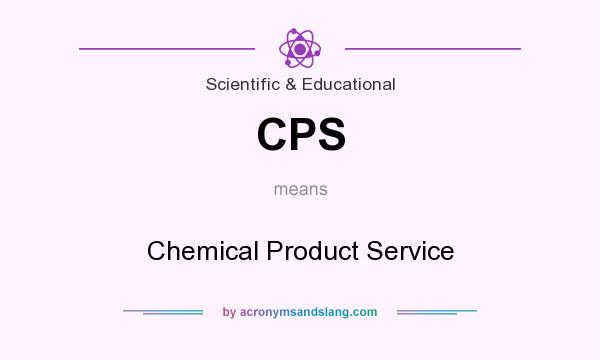 What does CPS mean? It stands for Chemical Product Service