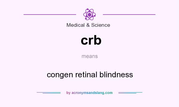 What does crb mean? It stands for congen retinal blindness