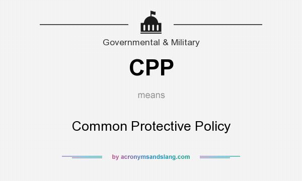 What does CPP mean? It stands for Common Protective Policy