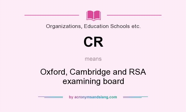 What does CR mean? It stands for Oxford, Cambridge and RSA examining board