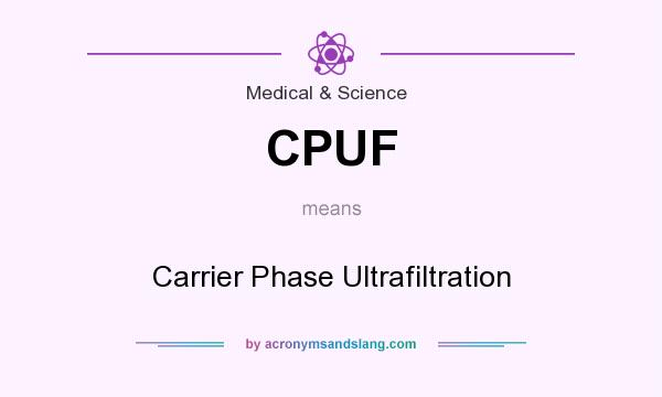 What does CPUF mean? It stands for Carrier Phase Ultrafiltration