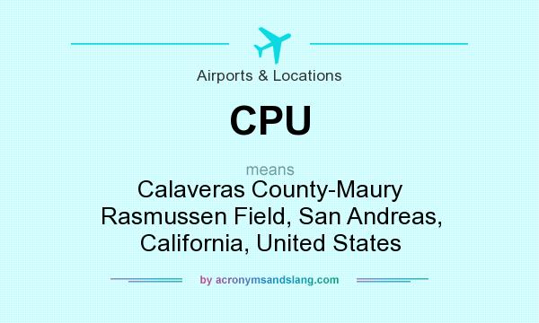 What does CPU mean? It stands for Calaveras County-Maury Rasmussen Field, San Andreas, California, United States