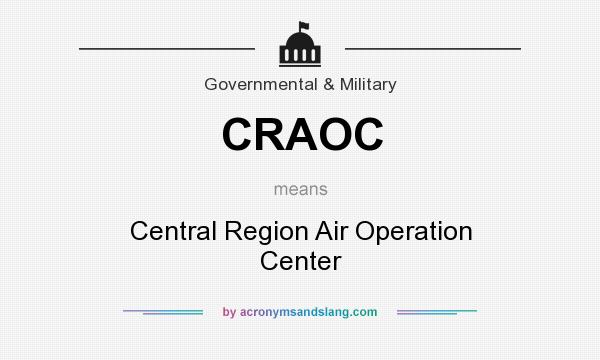 What does CRAOC mean? It stands for Central Region Air Operation Center