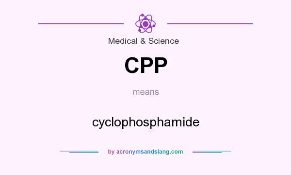 What does CPP mean? It stands for cyclophosphamide