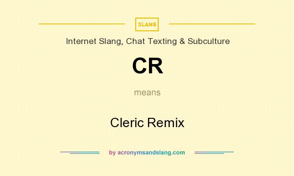 What does CR mean? It stands for Cleric Remix