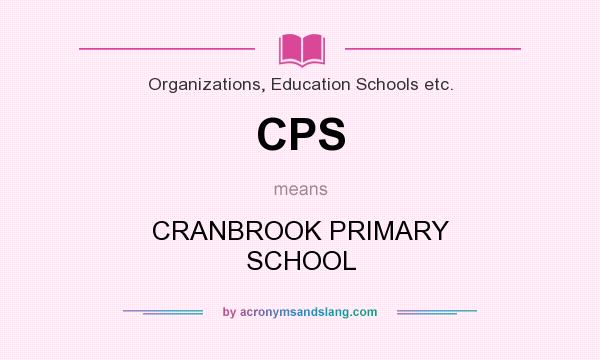 What does CPS mean? It stands for CRANBROOK PRIMARY SCHOOL