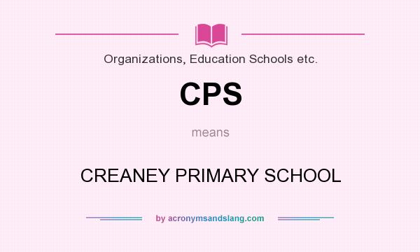 What does CPS mean? It stands for CREANEY PRIMARY SCHOOL