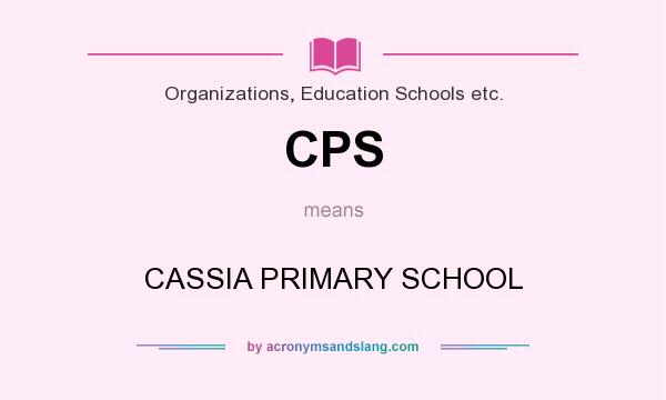 What does CPS mean? It stands for CASSIA PRIMARY SCHOOL