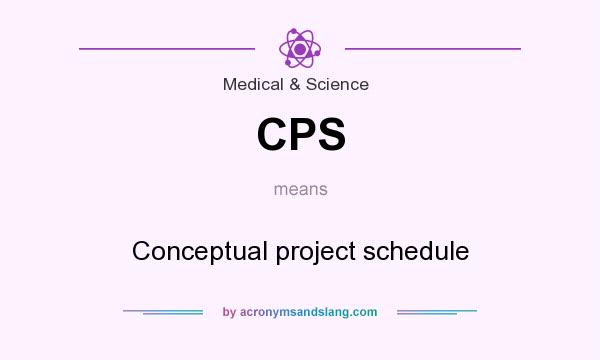 What does CPS mean? It stands for Conceptual project schedule
