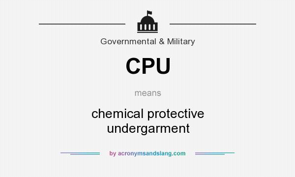 What does CPU mean? It stands for chemical protective undergarment