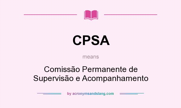 What does CPSA mean? It stands for Comissão Permanente de Supervisão e Acompanhamento