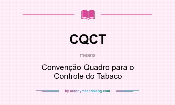 What does CQCT mean? It stands for Convenção-Quadro para o Controle do Tabaco