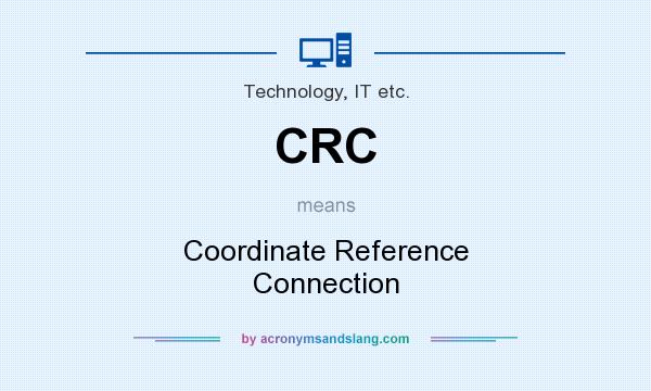 What does CRC mean? It stands for Coordinate Reference Connection