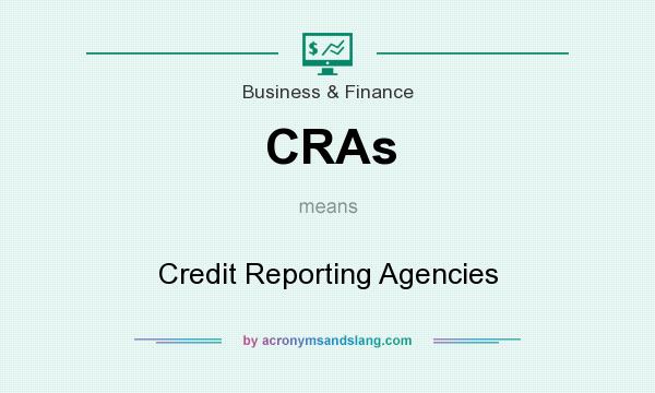 What does CRAs mean? It stands for Credit Reporting Agencies