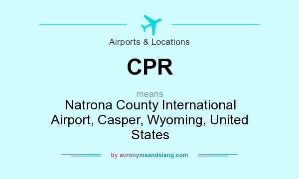 What does CPR mean? It stands for Natrona County International Airport, Casper, Wyoming, United States