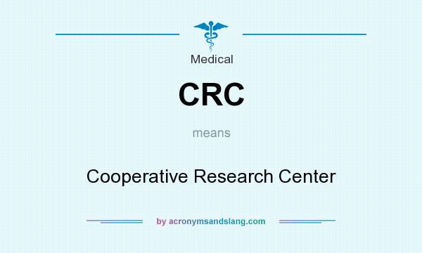 What does CRC mean? It stands for Cooperative Research Center