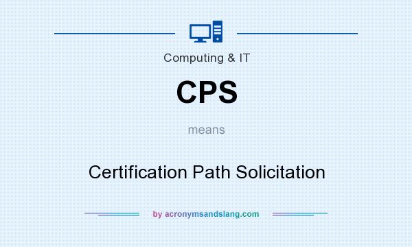 What does CPS mean? It stands for Certification Path Solicitation
