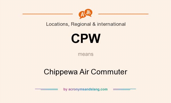 What does CPW mean? It stands for Chippewa Air Commuter