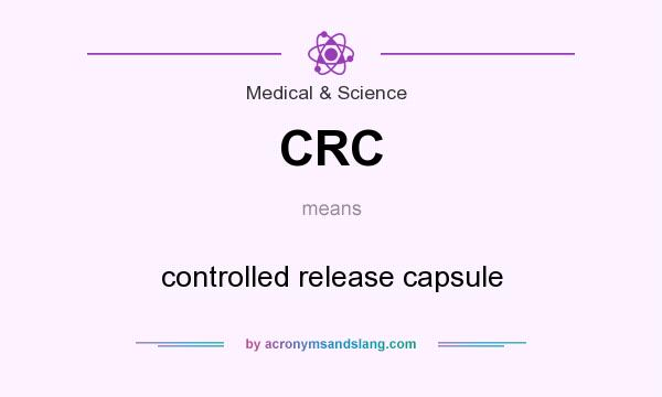 What does CRC mean? It stands for controlled release capsule