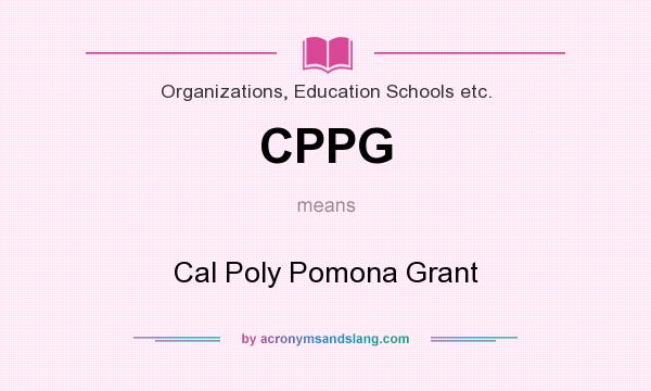 What does CPPG mean? It stands for Cal Poly Pomona Grant