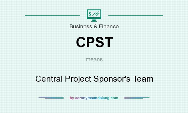 What does CPST mean? It stands for Central Project Sponsor`s Team