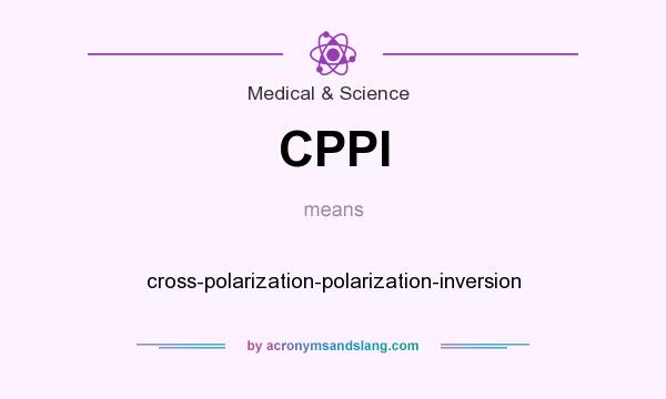 What does CPPI mean? It stands for cross-polarization-polarization-inversion